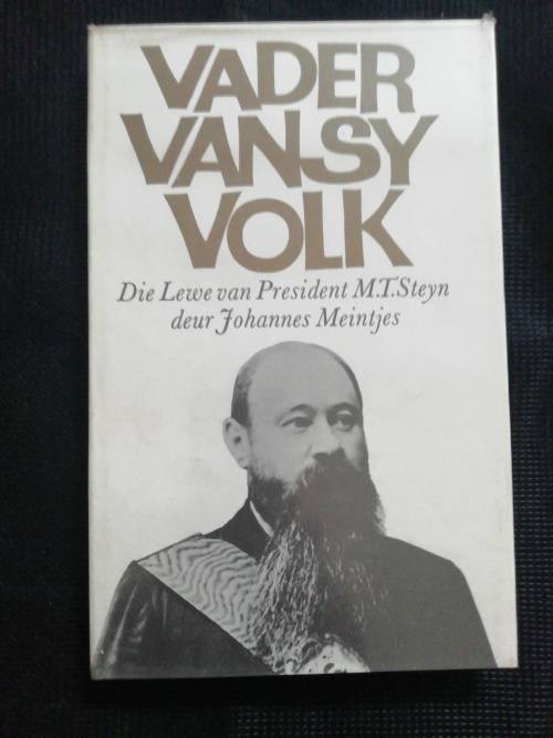 Vader van sy volk - President MT Steyn / Johannes Meintjes