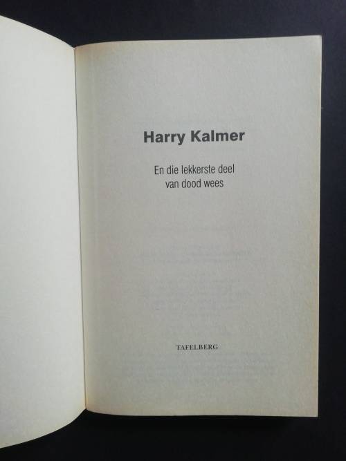 En die lekkerste deel van dood wees / Harry Kalmer