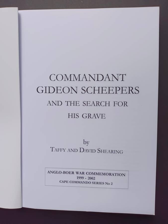 Commandant Gideon Scheepers and the search for his grave / Taffy & David Shearing