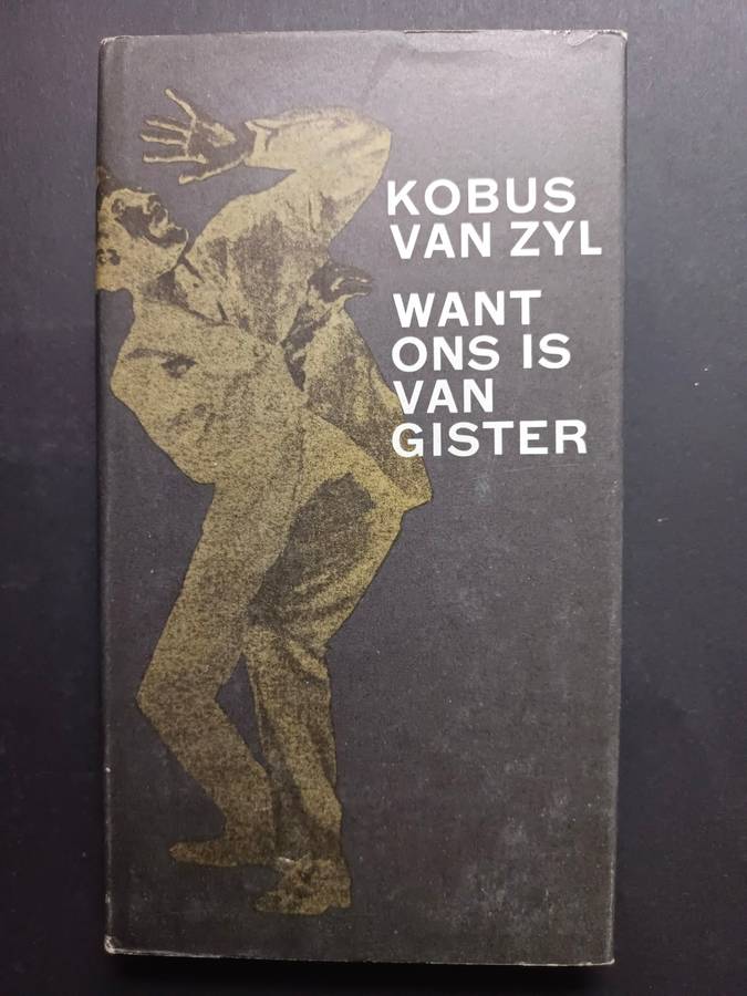 WANT ONS IS VAN GISTER / KOBUS VAN ZYL