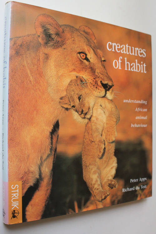 Creatures of Habit, Understanding African Animal Behaviour by Peter Apps