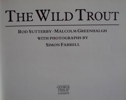 The Wild Trout - The Natural History of an Endangered Fish: Rob Sutterby Malcolm Greenhalgh