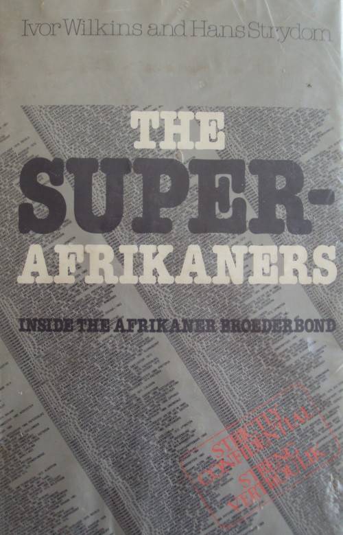 The Super Afrikaners - Inside The Afrikaner Broederebond Ivor Wilkins and Hans