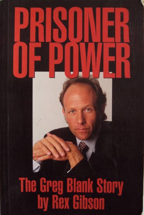 Prisoner of Power, The Greg Blank Story - Rex Gibson