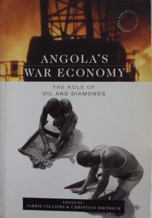 Angola`s War Economy The Role of Oil and Diamonds - Edited by Jakkie Cilliers and Christian Dietrich