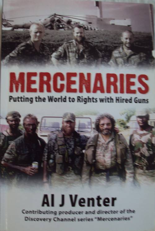 Mercenaries Putting the World to Rights with Hired Guns - Al J Venter