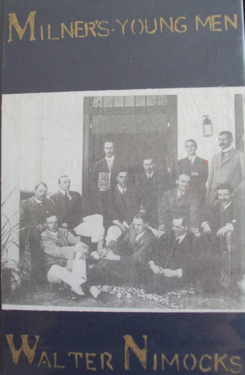 Milner`s Young Men:The `Kindergarden` in Edwardian Imperial Affairs Walter Nimocks