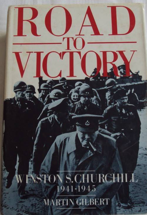 Road to Victory Winston S Churchill 1941 - 1945 Martin Gilbert