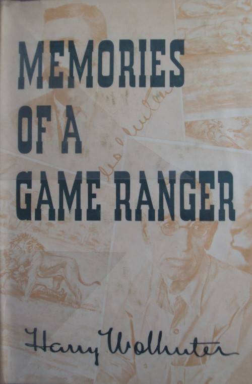 Memories of a Game Ranger  Harry Wolhuter