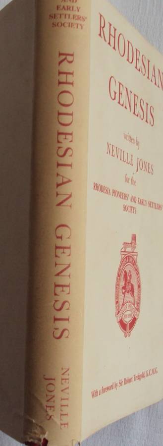 Rhodesian Genesis The Story of the Early Days of Southern Rhodesia Neville Jones