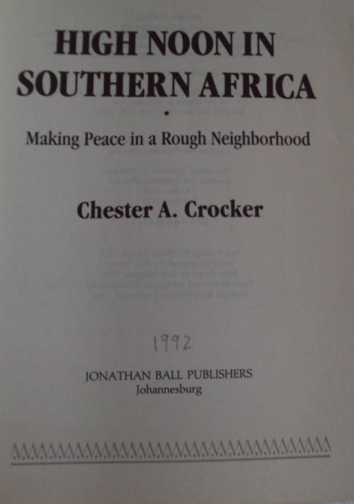 High Noon In Southern Africa Making Peace in a Rough Neighborhood - Chester A Crocker