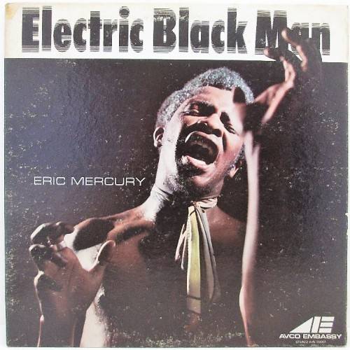 Eric Mercury - Electric Black Man - Avco Embassy, 1970 - AVE 33001