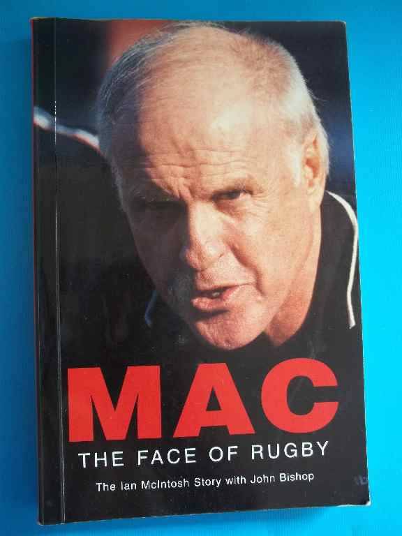 Mac The Face Of Rugby: The Ian McIntosh Story - John Bishop - Don Nelson, 2000