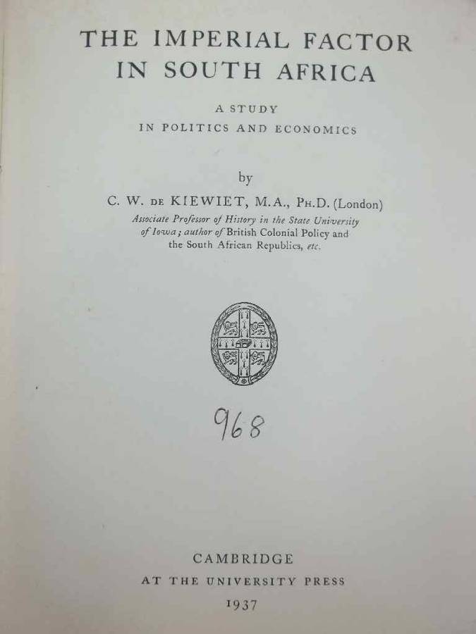 The Imperial Factor In South Africa - CW de Kiewiet - Cambridge, At The University Press, 1937