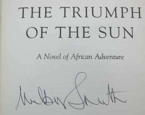  Stock Image The Triumph of the Sun - Wilbur Smith - Macmillan, 2005 ~ Signed First Edition!