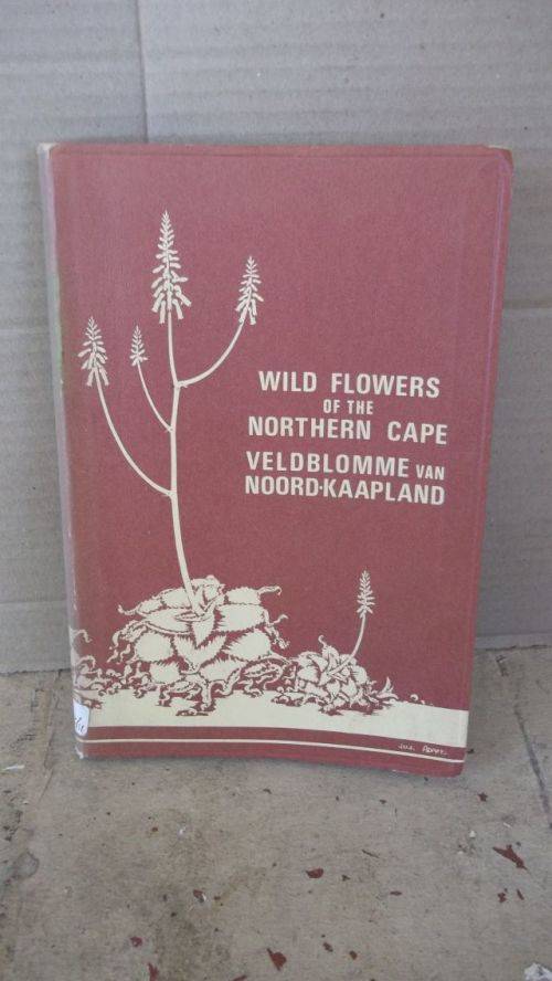 WILD FLOWERS OF THE NORTHERN CAPE/VELDBLOMME VAN DIE NOORDKAAP
