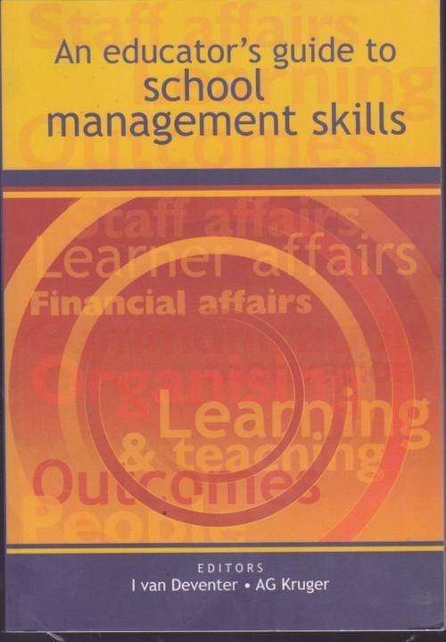SCHOOL MANAGEMENT SKILLS,AN EDUCATOR'S GUIDE TO ---EDITORS I VAN DEVENTER/AG KRUGER