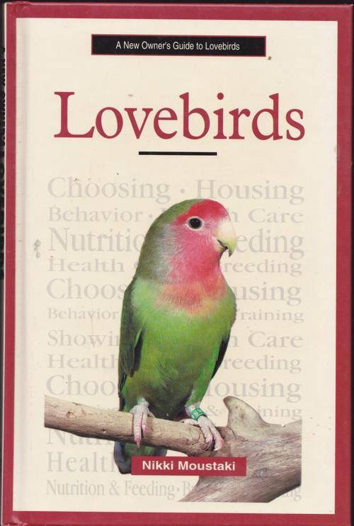 LOVEBIRDS(A NEW OWNER'S GUIDE TO LOVEBIRDS)--NIKKI MOUSTAKI
