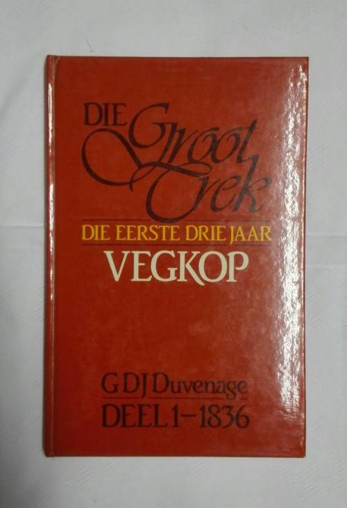 Die Groot Trek: Die Eerste Drie Jaar