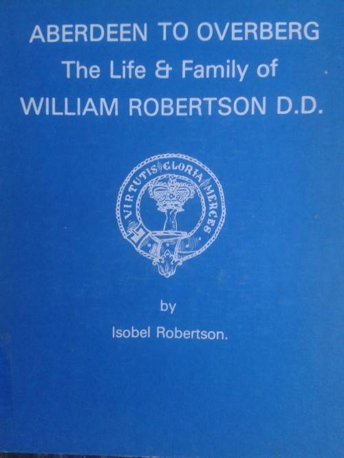 Aberdeen to Overberg, The Life & Family of William Robertson  D.D.