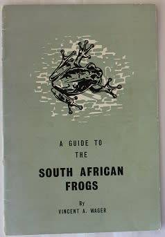 A guide to the South African Frogs by Vincent A.Wager