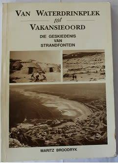 Van Waterdrinkplek tot Vakansieoord- Die Geskiedenis van Strandfontein - M.Broodryk