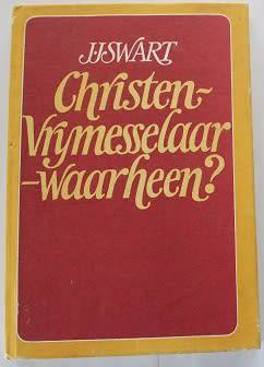 Christen-Vrymesselaar waarheen? deur J.J. Swart