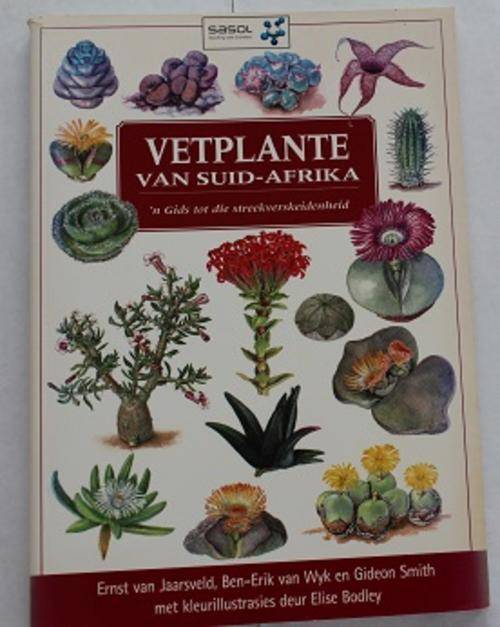 Vetplante van Suid Afrika -E van Jaarsveld- B.E.van Wyk- G.Smith