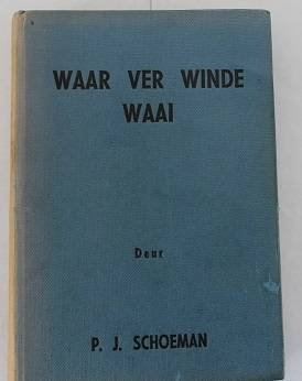 Waar ver Winde Waai deur P.J.Schoeman