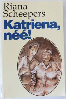 Katriena,nee! deur Riana Scheepers