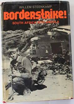 Borderstrike! South Africa into Angola by Willem Steenkamp
