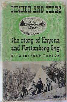 Timber and Tides by Winifred Tapson. The story of Knysna and Plettenberg Bay.