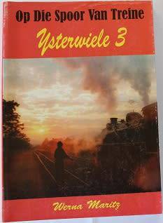 Ysterwiele 3- Op die spoor van treine deur Werna Maritz
