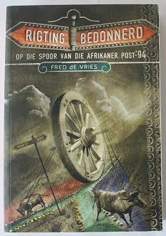 Rigting bedonnerd deur Fred de Vries. Op die spoor van die Afrikaner post-94
