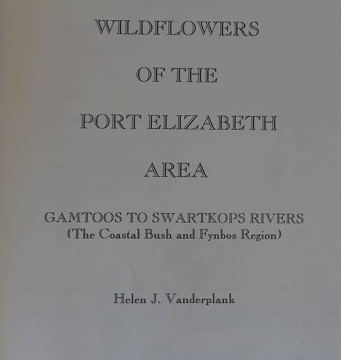 Wildflowers of the Port Elizabeth area by Helen J. Vanderplank. Gamtoos to Swartkops rivers.