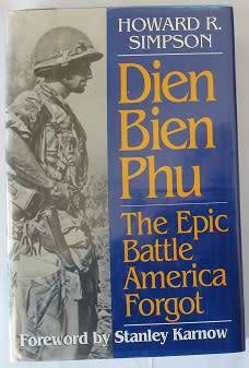 Dien Bien Phu by Howard R. Simpson. The epic battle America forgot 1953.