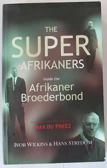 The Super-Afrikaners by I. Wilkens & Hans Strydom. Inside the Afrikaner Broederbond