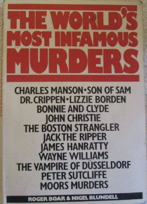 The World's Most Infamous Murders - Roger Boar & Nigel Blundell