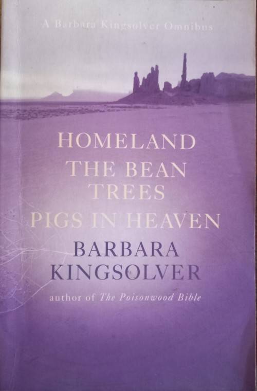 Homeland, The Bean Trees, Pigs in Heaven - Barbara Kingsolver - Softcover