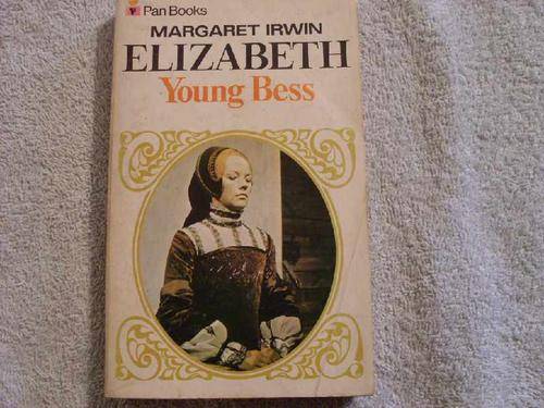 Elizabeth Young Bess - Margaret Irwin