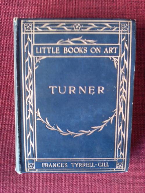 Turner by Frances Tyrrell-gill. H/C  1904