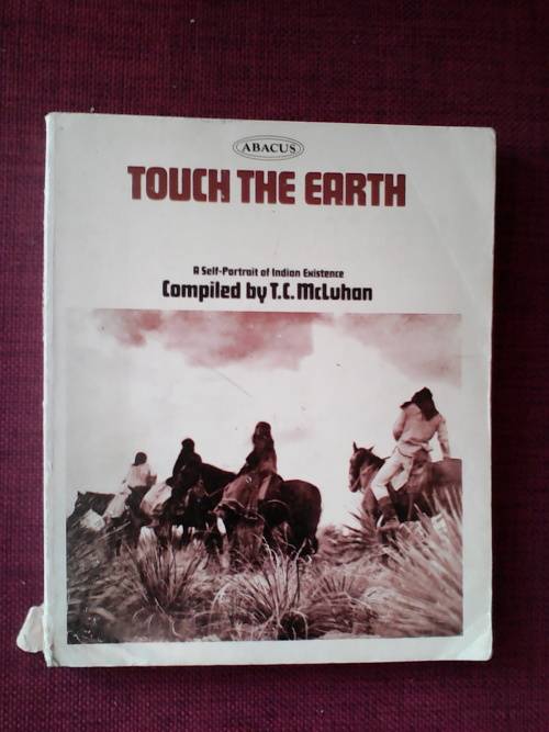 Touch the Earth compiled by TC McLuhan. S/C. 185 pp.