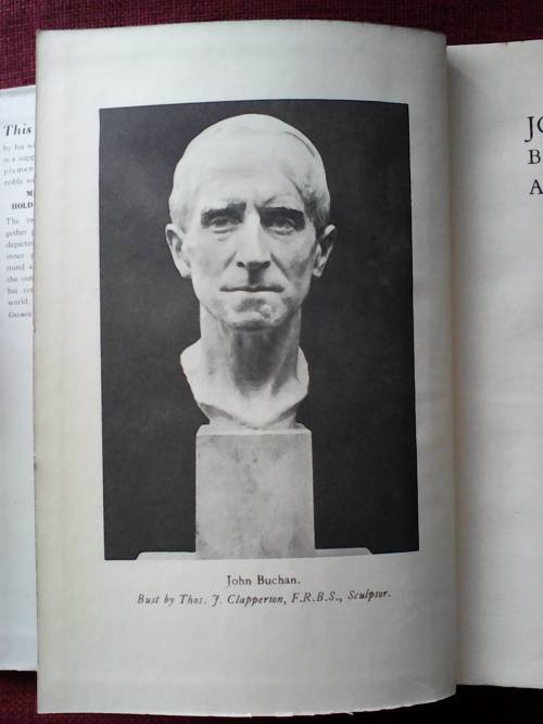 John Buchan by His Wife and Friends. Susan Tweedsmuir. First Edition 1947. H/C. 304 pp.