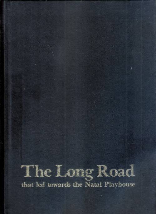 The Long Road that led towards the Natal Playhouse. Special edition limited to 1000 copies signed.