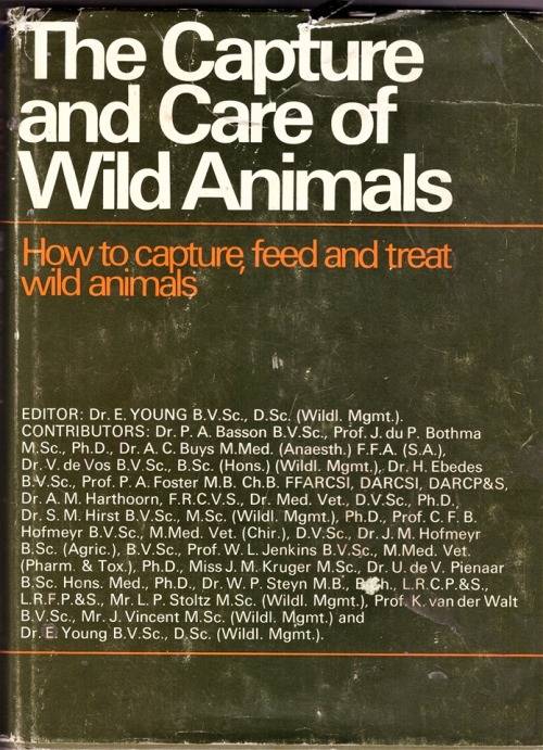 The Capture and Care of Wild Animals: The Work of 18 Veterinary, Medical and Wildlife Experts.