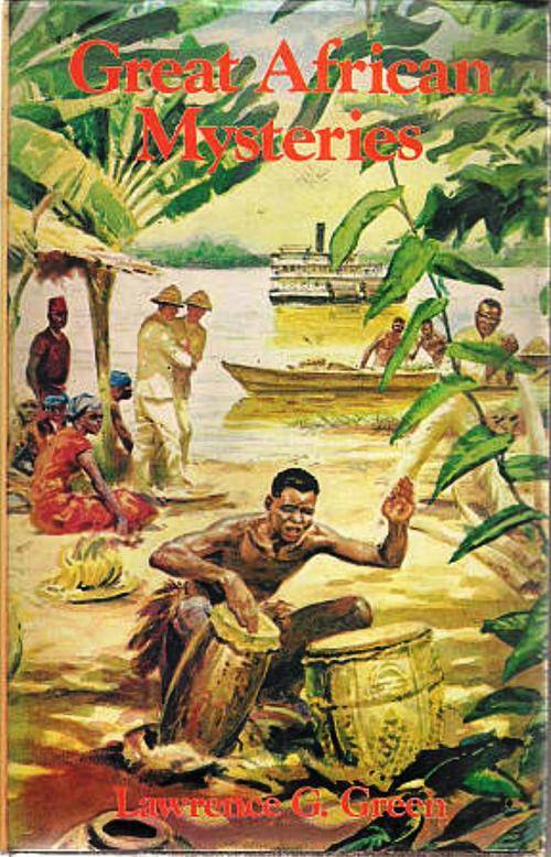 GREAT AFRICAN MYSTERIES. GREEN, LAWRENCE G. Cape Town: Howard B.Timmins, 1982