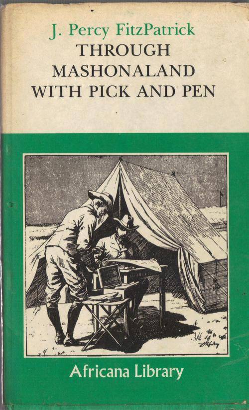 Through Mashonaland with Pick and Pen, J. Percy FitzPatrick ~ Africana Library