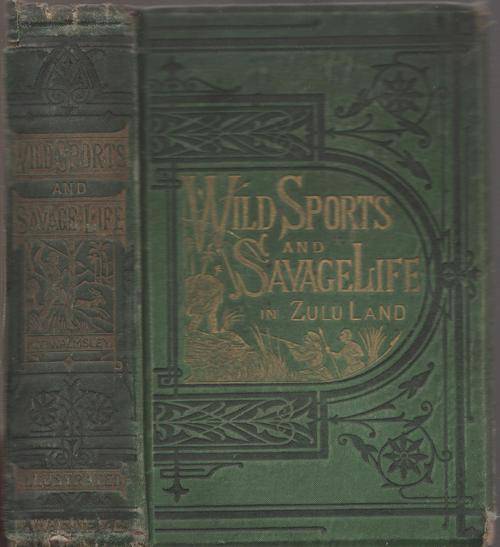 *1880* Wild Sports and Savage life in Zululand. by H.M. Walmsley