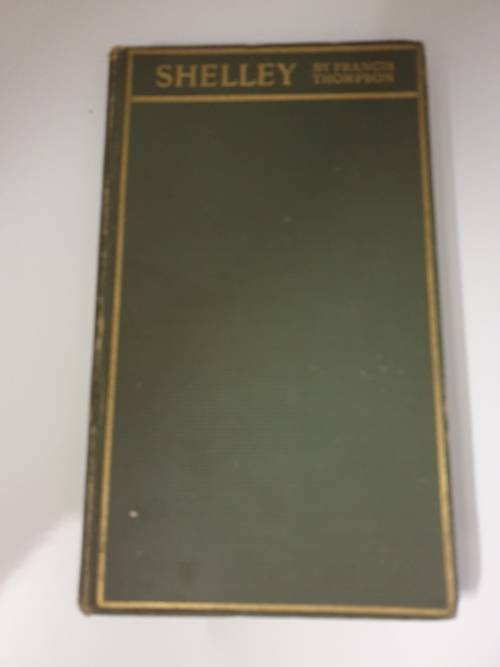 *1909* SHELLEY - By Francis Thompson. With an Introduction by George Wyndham