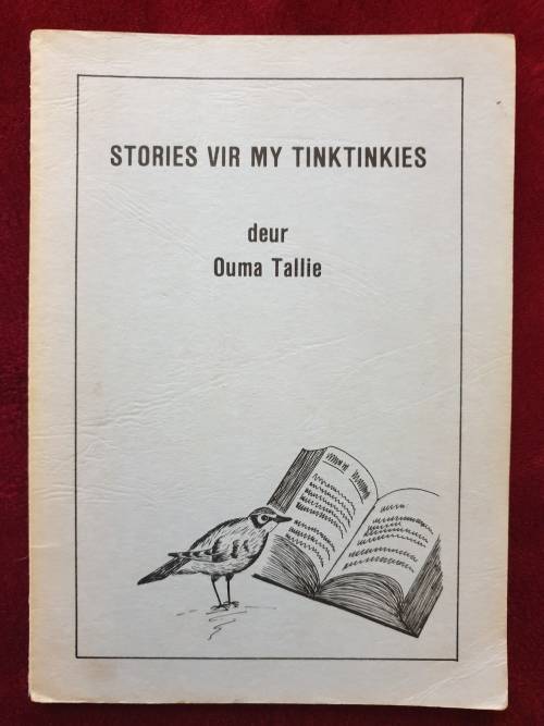 STORIES VIR MY VINKGESIGGIES. & STORIES VIR MY TINKTINKIES. Albei geteken deur Ouma Tallie